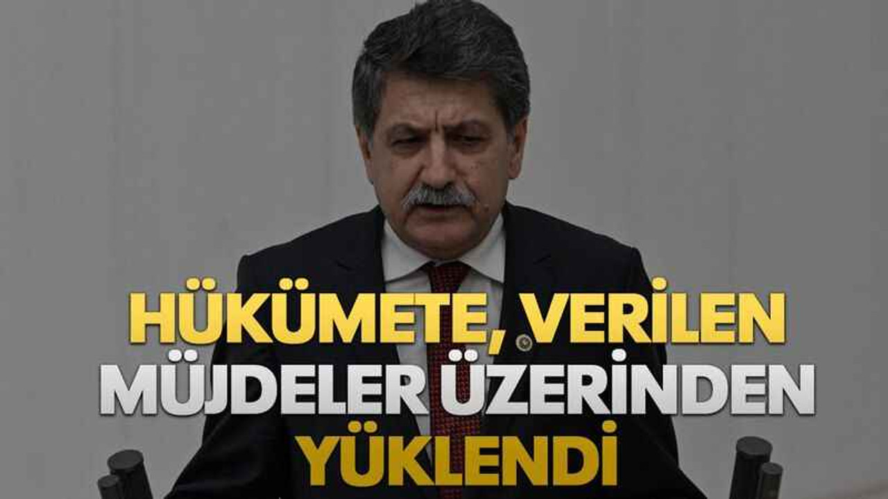 Hükümete, verilen müjdeler üzerinden yüklendi